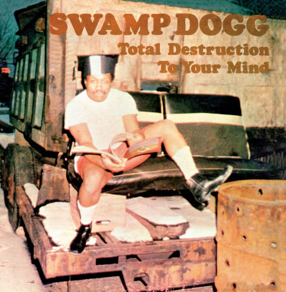 Swamp Dogg - Total Destruction to your Mind